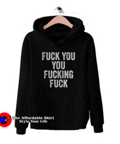 Fuck You You Fucking Fuck Unisex Hoodie