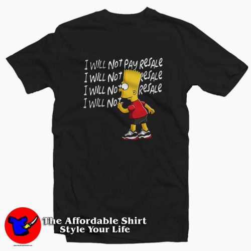 Funny Simpson Will Not Pay Resale Unisex Tshirt 500x500 Funny Simpson Will Not Pay Resale Unisex T shirt Cheap