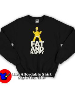 Homer Simpson Fat and Happy Unisex Sweatshirt