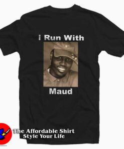 I Run With Maud Unisex T-shirt On Sale