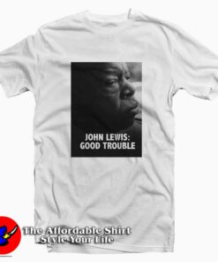 Rest In Power John Lewis Good Trouble T-shirt