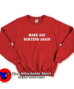Make Aoc Bartend Again Unisex Sweatshirt