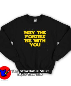 May the Forties Be With You 1979 Unisex Sweatshirt