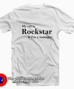 My Cat is Rockstar and I'm a Manager T-shirt