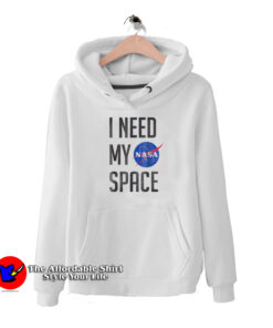 Now I Need My Space NASA Hoodie