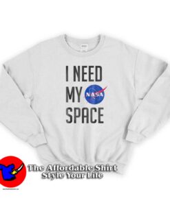 Now I Need My Space NASA Sweatshirt