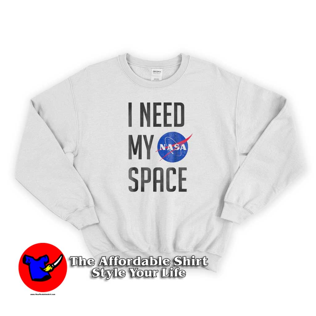 Now I Need My Space NASA Sweater 510x510 image Now I Need My Space NASA Sweater 510x510 Now I Need My Space NASA Sweatshirt On Sale