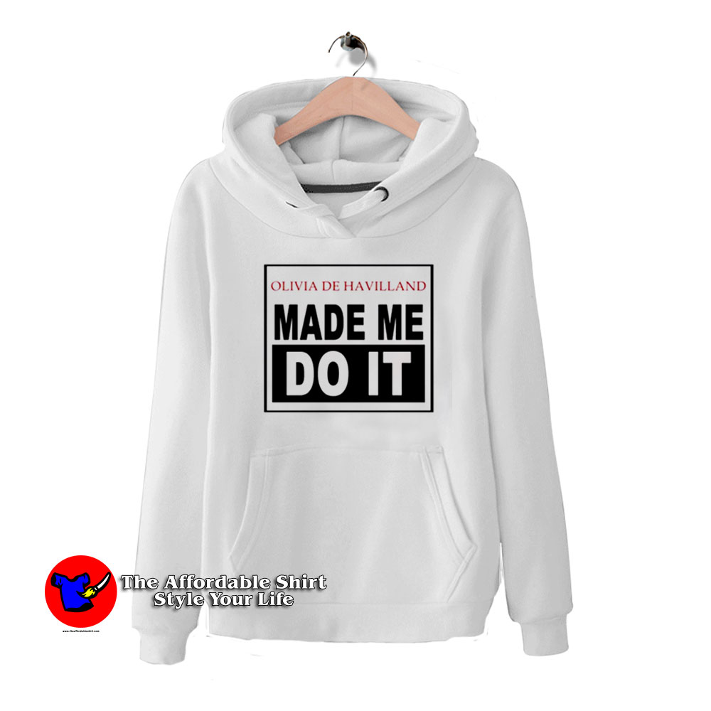 Olivia De Havilland Made Me Do It Unisex Hoodie 510x510 image Olivia De Havilland Made Me Do It Unisex Hoodie 510x510 Olivia De Havilland Made Me Do It Unisex Hoodie