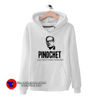 Pinochet Did Nothing Wrong Unisex Hoodie
