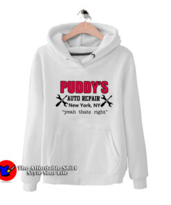 Puddy's Auto Repair Yeah Thats Right Hoodie