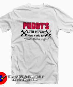 Puddy's Auto Repair Yeah Thats Right T-shirt