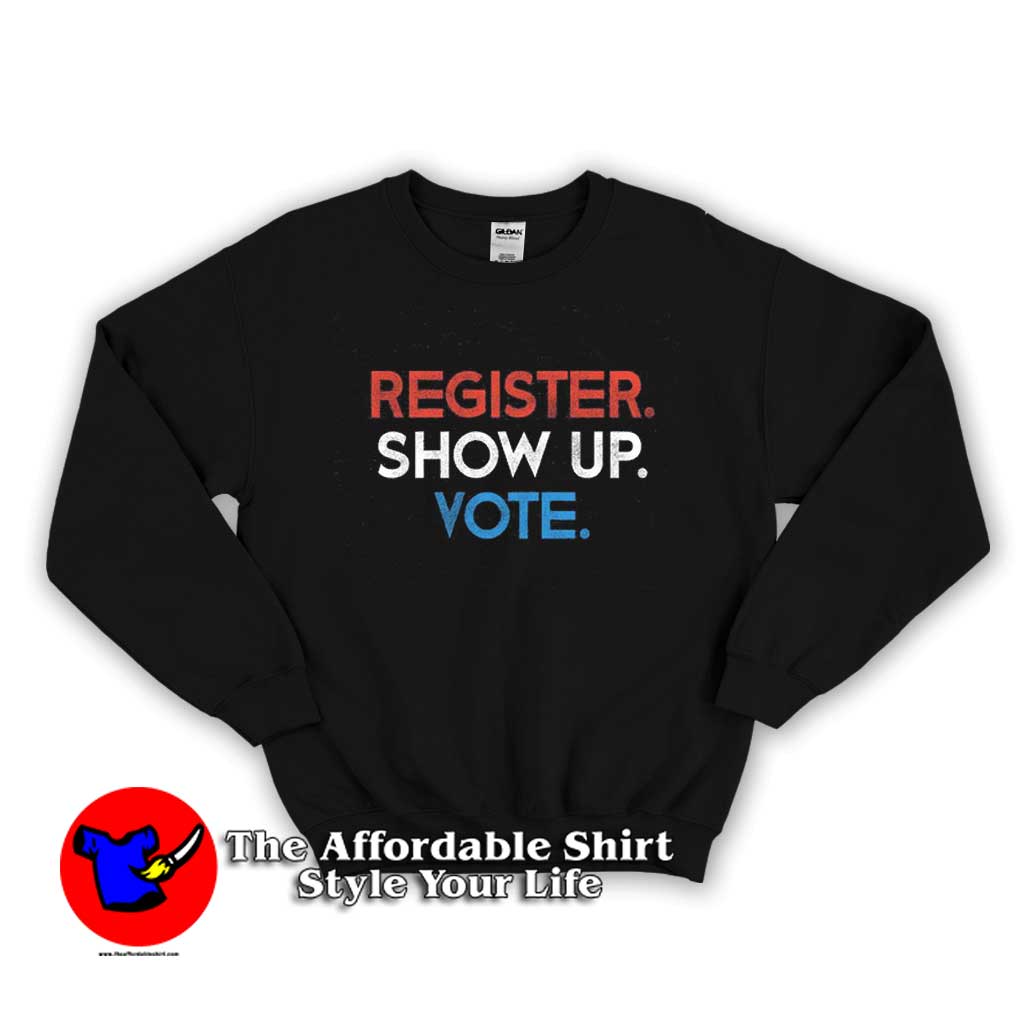 Register Show Up Vote Sweater 510x510 image Register Show Up Vote Sweater 510x510 Retro Register Show Up Vote Unisex Sweatshirt On Sale