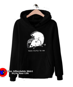 Taco Dirty To Me Funny Cinco De Mayo Hoodie
