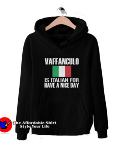 Vaffanculo Is Italian For Have A Nice Day Hoodie