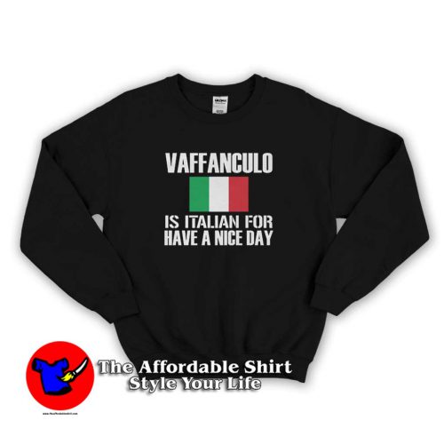 Vaffanculo Is Italian For Have A Nice Day Sweater 500x500 Vaffanculo Is Italian For Have A Nice Day Sweatshirt On Sale