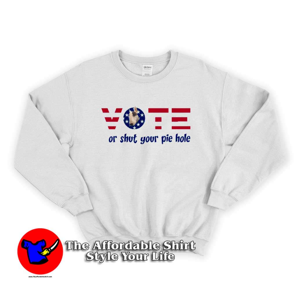 Vote Or Shut Your Pie Hole Unisex Hoodie Sweater 510x510 image Vote Or Shut Your Pie Hole Unisex Hoodie Sweater 510x510 Vote Or Shut Your Pie Hole Unisex Sweatshirt On Sale