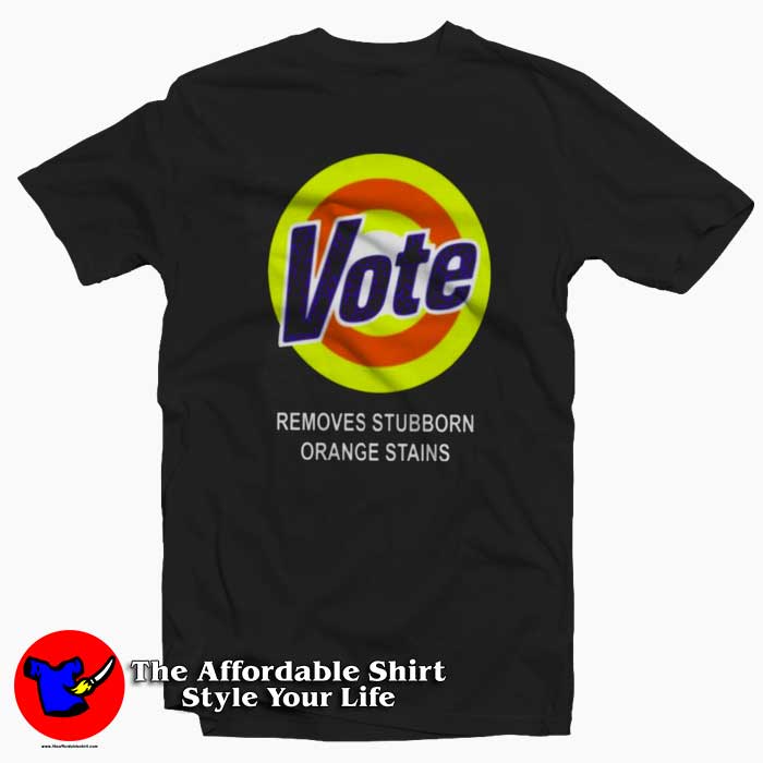 Vote Removes Sturbborn Orange Stains Tshirt 510x510 image Vote Removes Sturbborn Orange Stains Tshirt 510x510 Vote Removes Sturbborn Orange Stains T shirt Cheap