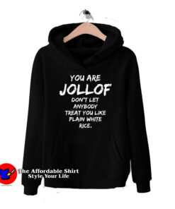 You Are Jollof Don't Let Anybody Treat Hoodie