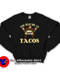 You Had Me At Tacos Parody Unisex Sweatshirt