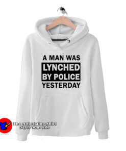 A Man Was Lynched By Police Yesterday Hoodie