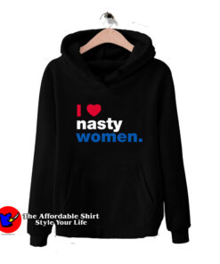 Awesome I Love Nasty Women Graphic Hoodie