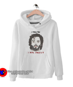 Bret Flight I Told You I Was Freaky Unisex Hoodie
