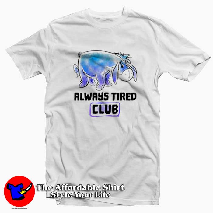 Disney Winnie The Pooh Eeyore Always Tired T shirt 510x510 image Disney Winnie The Pooh Eeyore Always Tired T shirt 510x510 Disney Winnie The Pooh Eeyore Always Tired T shirt On Sale