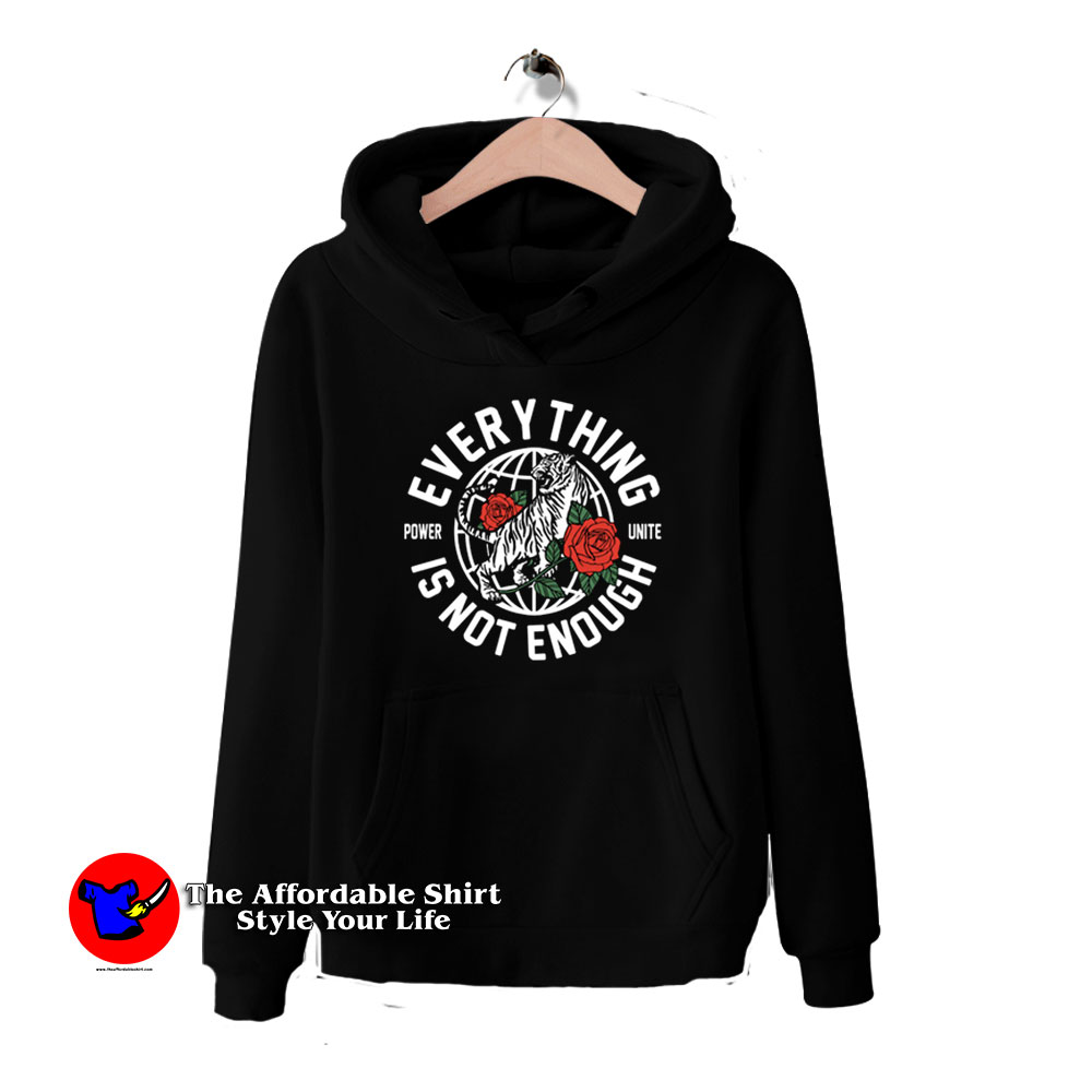 Everything Is Not Enough HoodieTAS 510x510 image Everything Is Not Enough HoodieTAS 510x510 Everything Is Not Enough Rose Tiger Unisex Hoodie