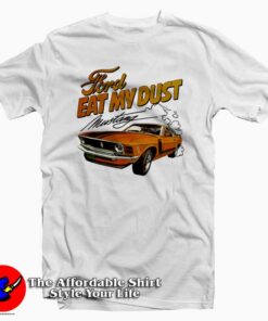 Ford Eat My Dust Mustang Unisex T-shirt