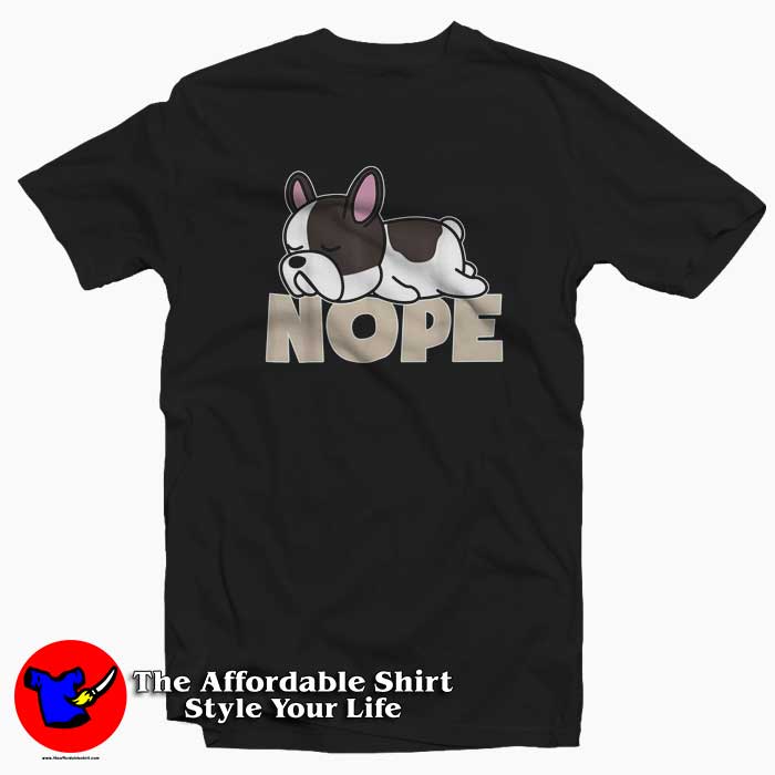 Funny Nope Lazy Bulldog Unisex Tshirt 510x510 image Funny Nope Lazy Bulldog Unisex Tshirt 510x510 Funny Nope Lazy Bulldog Unisex T shirt On Sale National Dog Day