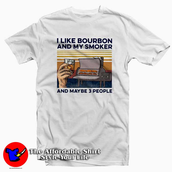 I Like Bourbon And My Smoker 3 People Vintage Tshirt 510x510 image I Like Bourbon And My Smoker 3 People Vintage Tshirt 510x510 I Like Bourbon And My Smoker Vintage T shirt On Sale