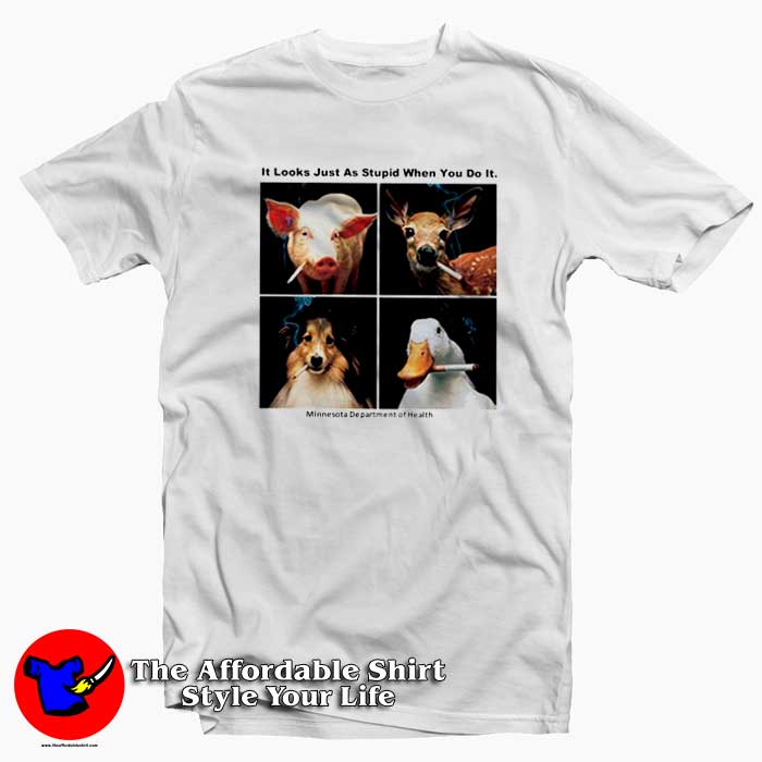 It Looks Just As Stupid When You Do It Tshirt 510x510 image It Looks Just As Stupid When You Do It Tshirt 510x510 It Looks Just As Stupid When You Do It T shirt Cheap