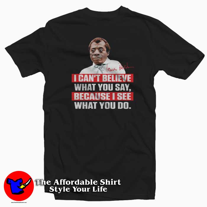 James Baldwin Tshirt 510x510 image James Baldwin Tshirt 510x510 James Baldwin Quote Black History Unisex T shirt Cheap