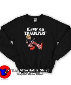 Keep On Trumpin Funny Usa Flag Sweatshirt