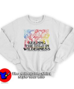 Keeping The Wild In Wilderness Unisex Sweatshirt