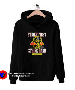 New Cobra Kai Strike First Strike Hard Hoodie