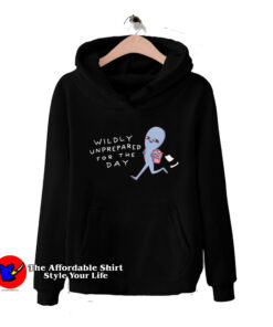 Strange Planet Wildly Unprepared For The Day Hoodie