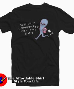 Strange Planet Wildly Unprepared For The Day T-shirt