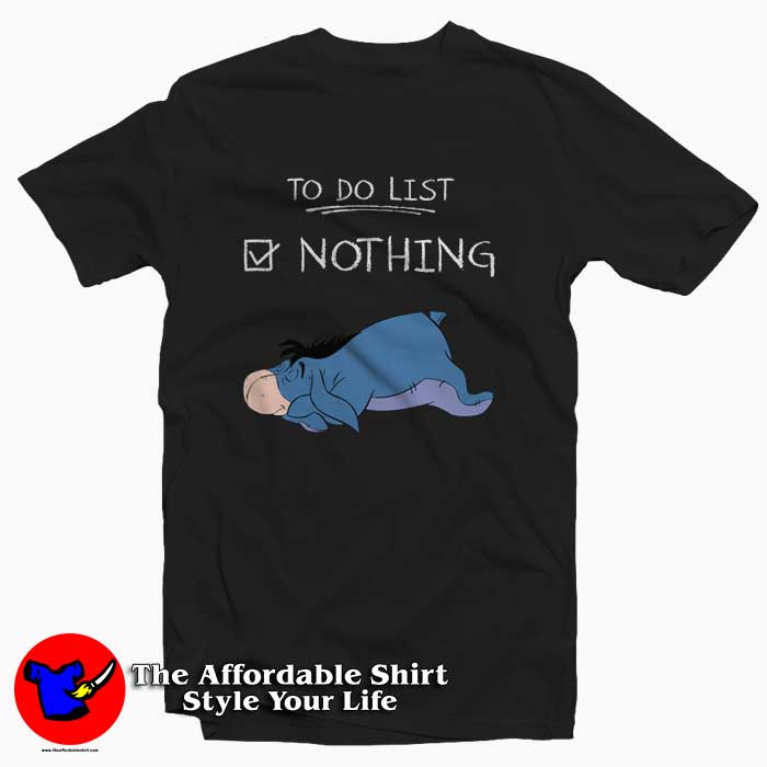 To Do List Disney Winnie The Pooh Eeyore Tshirt 510x510 image To Do List Disney Winnie The Pooh Eeyore Tshirt 510x510 To Do List Disney Winnie The Pooh Eeyore T shirt On Sale