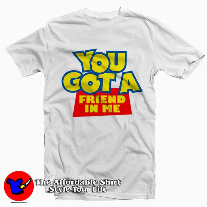 Toy Story You Got A Friend In Me Unisex Tshirt 510x510 image Toy Story You Got A Friend In Me Unisex Tshirt 510x510 Toy Story You Got A Friend In Me T shirt On Sale
