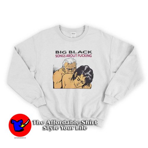 Vintage Big Black Song About Fucking Sweatshirt 500x500 Vintage Big Black Song About Fucking Sweatshirt On Sale