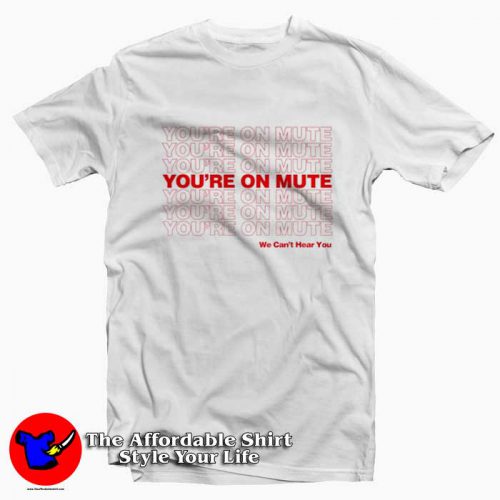 Vintage Youre On Mute We Cant Hear You Tshirt 500x500 Vintage You're On Mute We Can't Hear You T shirt On Sale
