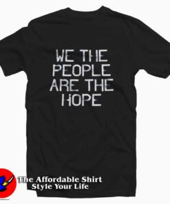 We The People Are The Hope Unisex T-shirt