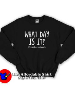 What Day Is It Graphic Sweatshirt