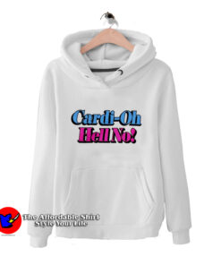 Cardi Oh Hell No Rap Hip Hop Music Hoodie