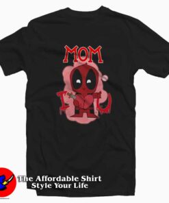 Funny Mom Deadpool I Love You T-shirt