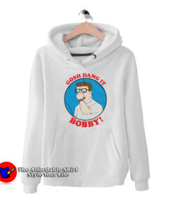 Gosh Dang It Bobby King of the Hill Hoodie