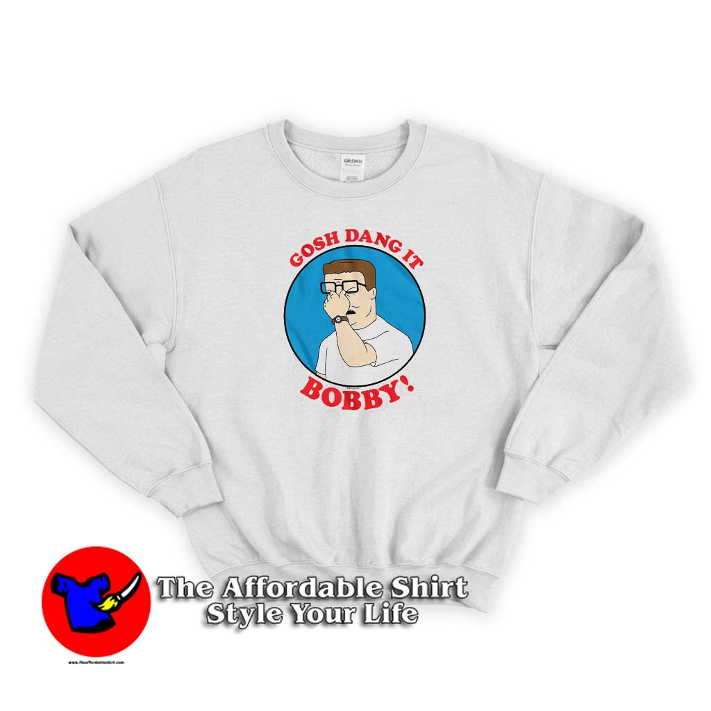 Gosh Dang It Bobby King of the Hill Sweater 510x510 image Gosh Dang It Bobby King of the Hill Sweater 510x510 Gosh Dang It Bobby King of the Hill Sweatshirt On Sale