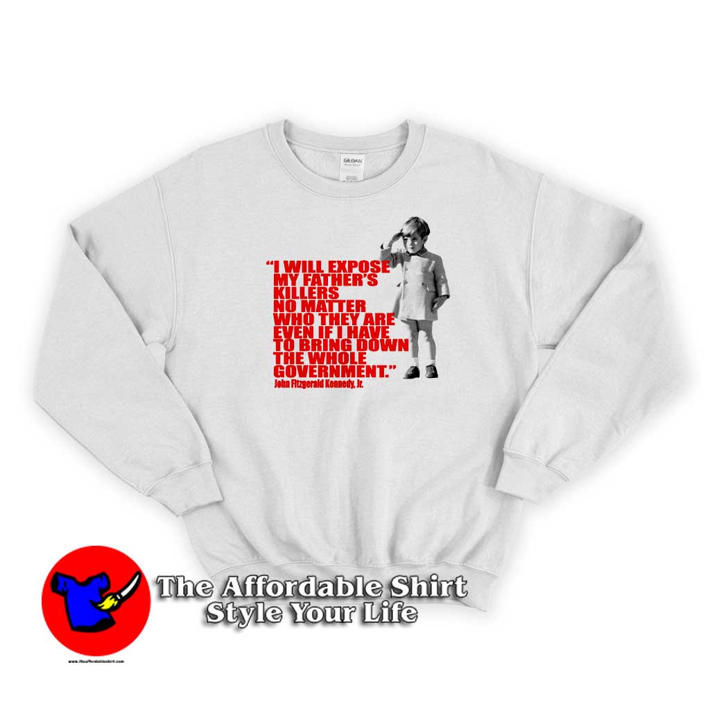 Jr. Quote Expose Dads Killer Sweater 510x510 image Jr. Quote Expose Dads Killer Sweater 510x510 JFK Jr. Quote Expose Dads Killer Graphic Sweatshirt On Sale