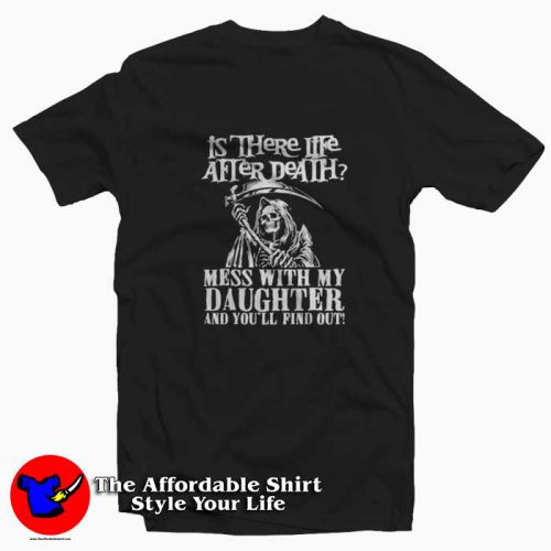 Life After Death Funny Daughter Day Unisex Tshirt 500x500 Life After Death Funny Daughter Day Unisex T shirt On Sale